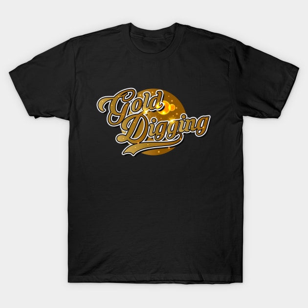 Gold Digging Session T-Shirt by CTShirts